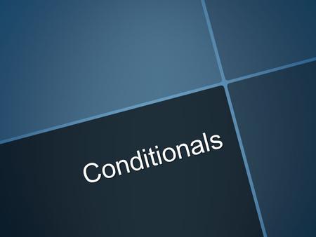 C o n d i t i o n a l s. Conditional sentences have two parts: an if clause and a main clause. The if clause can come either first or second. When the.