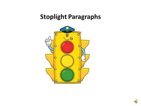 Stoplight Paragraphs Topic sentence Three Supporting Sentences We brought freshly made ham sandwiches, apple pie and ice cold lemonade. While we enjoyed.