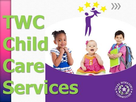 TWC Child Care Services. » The Texas Workforce Commission (TWC) is the Lead Agency for the federal Child Care and Development Fund (CCDF) » TWC delegates.