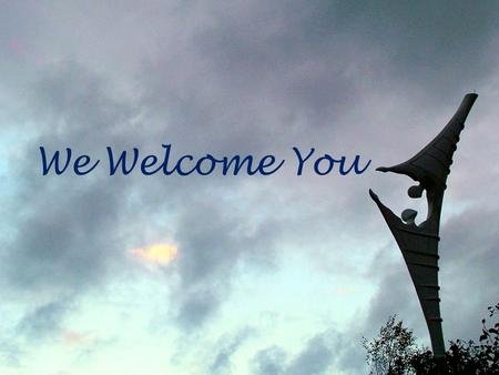 Birchwood Evangelical Church Welcomes You We Welcome You.