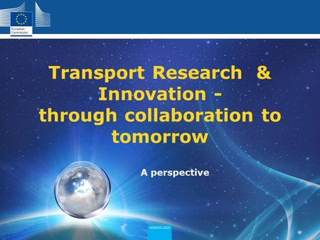 Policy Research and Innovation Research and Innovation A perspective Transport Research & Innovation - through collaboration to tomorrow.