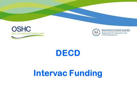 DECD Intervac Funding. What is Inclusion? ‘Inclusion means being part of and participating in the environment. It means more than just ‘being there’.