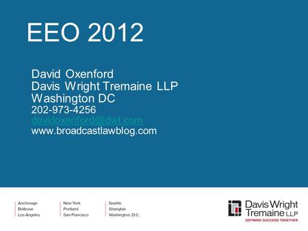 EEO 2012 David Oxenford Davis Wright Tremaine LLP Washington DC 202-973-4256