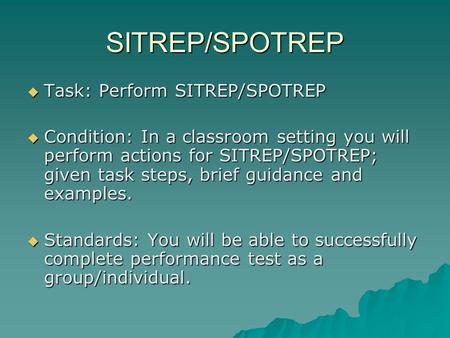SITREP/SPOTREP Task: Perform SITREP/SPOTREP