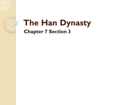 The Han Dynasty Chapter 7 Section 3.