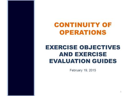 PURPOSE To develop standard exercise objectives and Exercise Evaluation Guides for both discussion-based and operations-based continuity exercises.