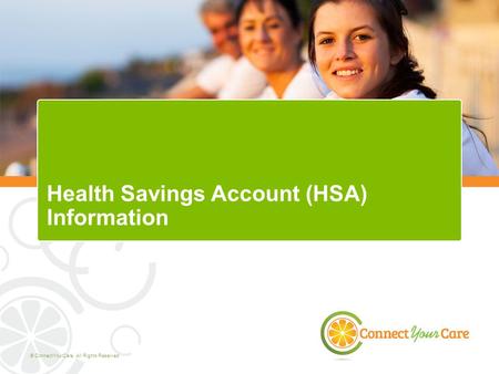 © ConnectYourCare. All Rights Reserved. Health Savings Account (HSA) Information.