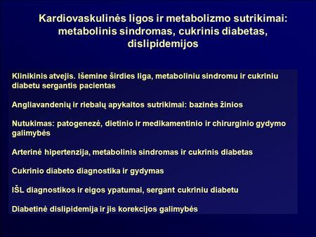 Kardiovaskulinės ligos ir metabolizmo sutrikimai: metabolinis sindromas, cukrinis diabetas, dislipidemijos Klinikinis atvejis. Išemine širdies liga, metaboliniu.