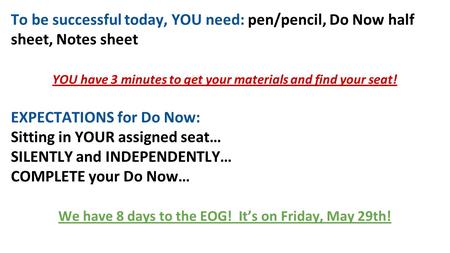 To be successful today, YOU need: pen/pencil, Do Now half sheet, Notes sheet YOU have 3 minutes to get your materials and find your seat! EXPECTATIONS.