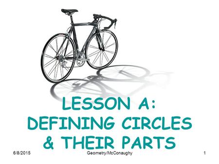 LESSON A: DEFINING CIRCLES & THEIR PARTS