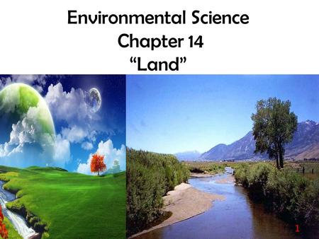 Environmental Science Chapter 14 “Land”