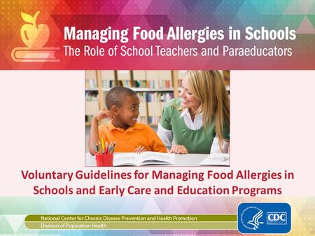 Voluntary Guidelines for Managing Food Allergies in Schools and Early Care and Education Programs.