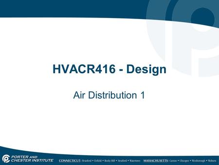 HVACR416 - Design Air Distribution 1. 23.1 Air Properties and Behavior Important properties of interest include: o Weight of air. o Manner in which air.