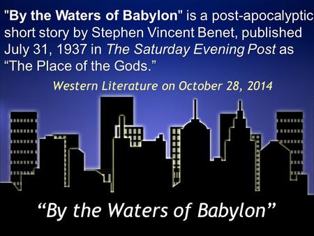 An overview of by the waters of babylon a novel by stephen vincent benet