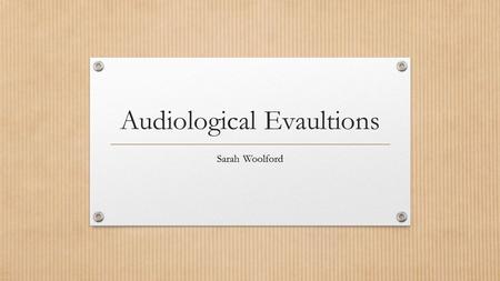 Audiological Evaultions