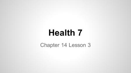 Health 7 Chapter 14 Lesson 3.