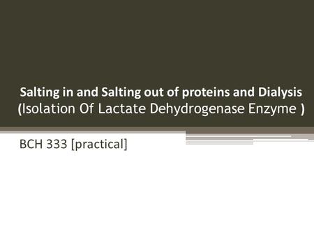 Salting in and Salting out of proteins and Dialysis (Isolation Of Lactate Dehydrogenase Enzyme ) BCH 333 [practical]
