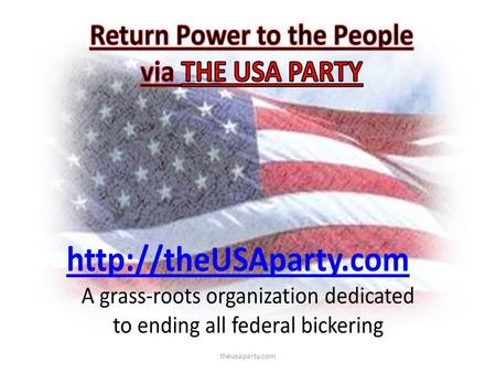 Theusaparty.com. The USA Party   1.Who is The USA Party 2.Who are The USA Party base 3.Special Interest Groups.
