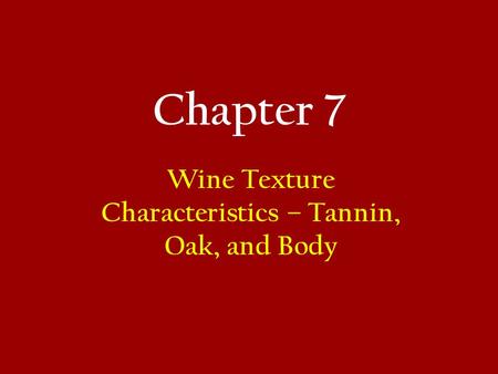 Wine Texture Characteristics – Tannin, Oak, and Body
