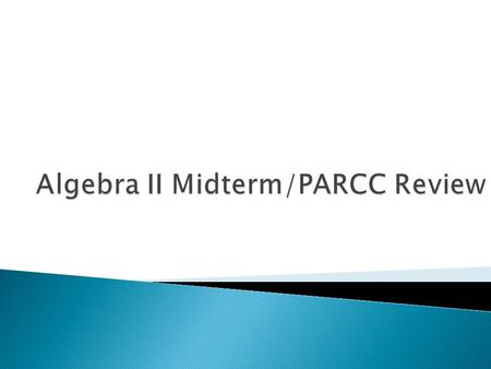 Algebra II Midterm/PARCC Review