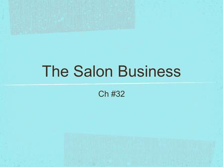 The Salon Business Ch #32.