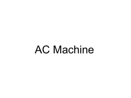 AC Machine.