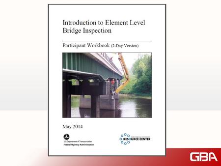 Element Level Inspections  AASHTO Bridge Committee wanted a more comprehensive way to look at bridges  CoRe was developed in the mid - 1990  Bridge.