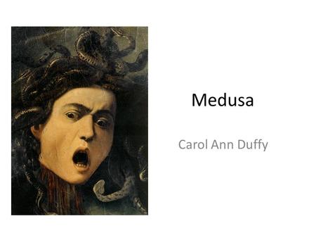 Medusa Carol Ann Duffy.