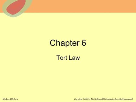 McGraw-Hill/Irwin Copyright © 2013 by The McGraw-Hill Companies, Inc. All rights reserved. Chapter 6 Tort Law.