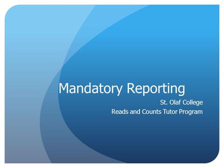 Mandatory Reporting St. Olaf College Reads and Counts Tutor Program.