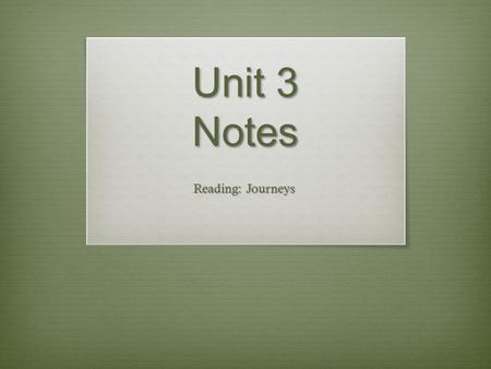 Unit 3 Notes Reading: Journeys.