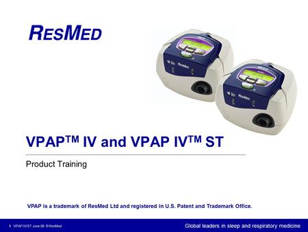 VPAPTM IV and VPAP IVTM ST