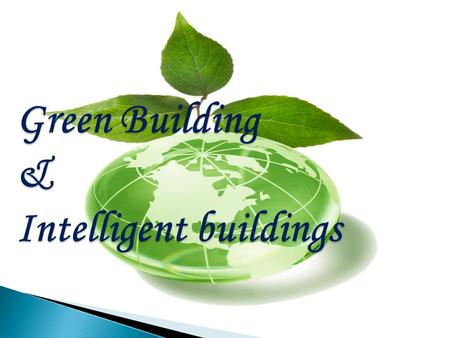 Green Building & Intelligent buildings