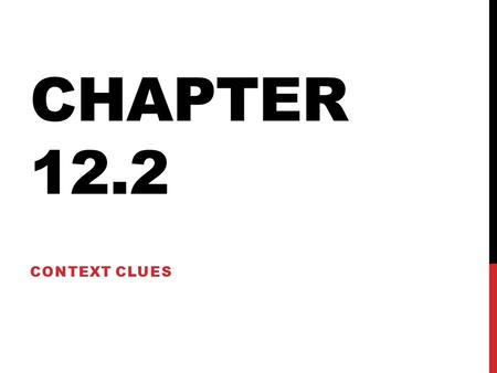 Chapter 12.2 Context Clues.
