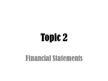 Topic 2 Financial Statements.