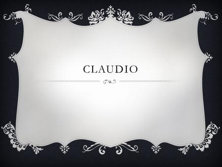 CLAUDIO.  “Can the world buy such a jewel?”  The word “buy” has connotations of objects which suggest Claudio simply views Hero as an object but the.