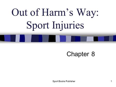 Out of Harm’s Way: Sport Injuries