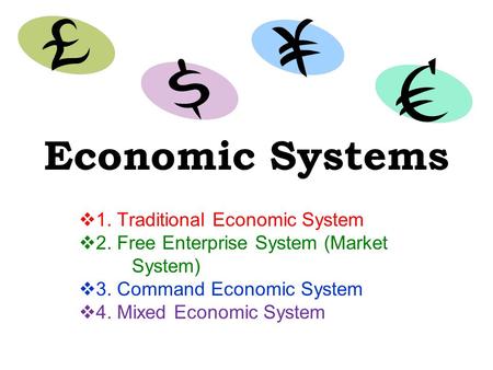 Economic Systems 1. Traditional Economic System