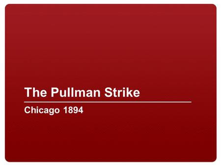 The Pullman Strike Chicago 1894.