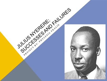 Julius Nyerere: Successes and Failures