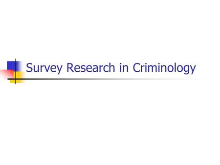Survey Research in Criminology. Survey Survey is a series of questions asked of a number of people and designed to measure the attitudes, beliefs, values,
