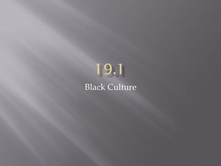 19.1 Black Culture.
