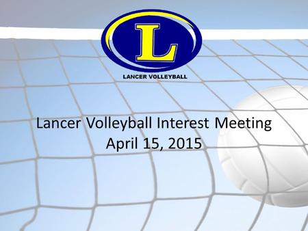 Lancer Volleyball Interest Meeting April 15, 2015.