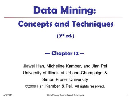 Data Mining: Concepts and Techniques (3rd ed.) — Chapter 12 —