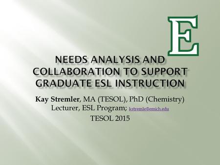 Kay Stremler, MA (TESOL), PhD (Chemistry) Lecturer, ESL Program;  TESOL 2015.