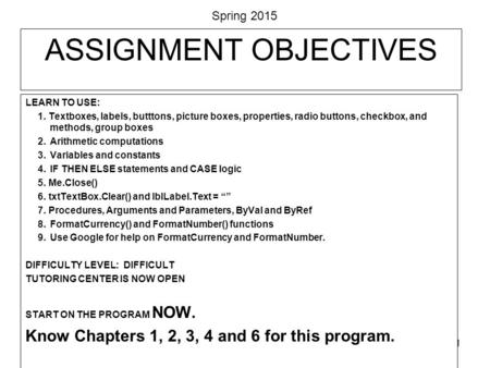 1 ASSIGNMENT OBJECTIVES LEARN TO USE: 1. Textboxes, labels, butttons, picture boxes, properties, radio buttons, checkbox, and methods, group boxes 2.Arithmetic.