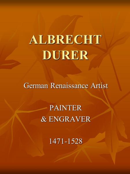 ALBRECHT DURER German Renaissance Artist PAINTER & ENGRAVER 1471-1528.