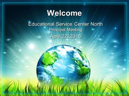 Welcome Educational Service Center North Principal Meeting April 22, 2015.
