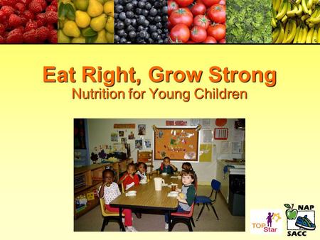 Eat Right, Grow Strong Nutrition for Young Children.