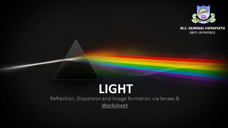 Refraction, Dispersion and Image formation via lenses & Worksheet